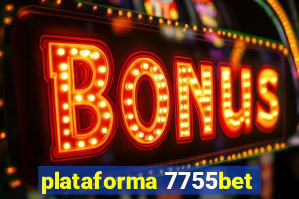 plataforma 7755bet